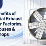 Top Benefits of Industrial Exhaust Fans for Factories, Warehouses & Workshops