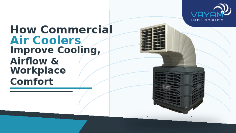 How Commercial Air Coolers Improve Cooling, Airflow & Workplace Comfort