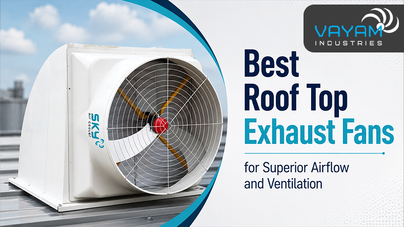 Best Roof Top Exhaust Fans for Superior Airflow and Ventilation