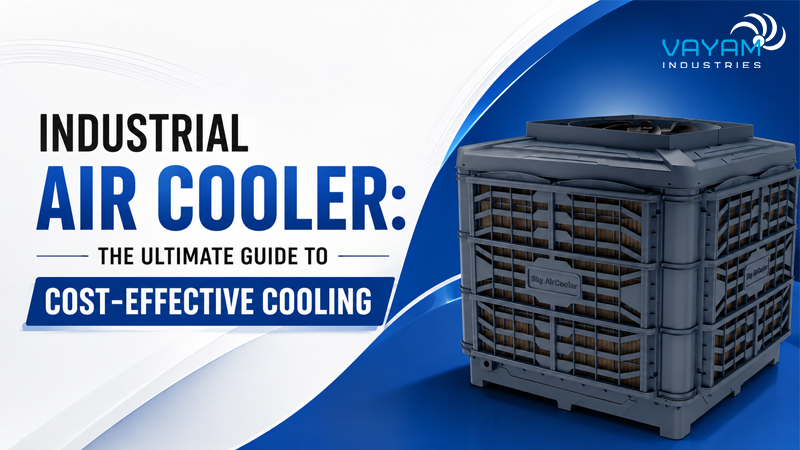 Industrial Air Cooler: The Ultimate Guide to Cost-Effective Cooling