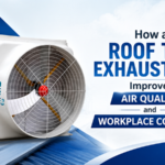 How a Roof Top Exhaust Fan Improves Air Quality and Workplace Comfort