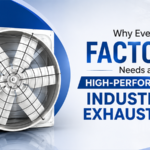 Why Every Factory Needs a High-Performance Industrial Exhaust Fan