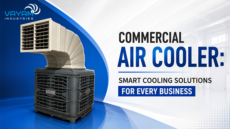Commercial Air Cooler: Smart Cooling Solutions for Every Business